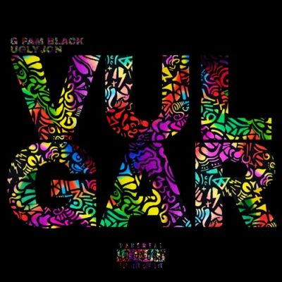 G Fam Black & UglyJon – Vulgar (WEB) (2026) (320 kbps)