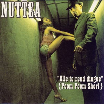 Nuttea – Elle Te Rend Dingue (Poom Poom Short) / Le Show (Promo CDS) (2000) (FLAC + 320 kbps)