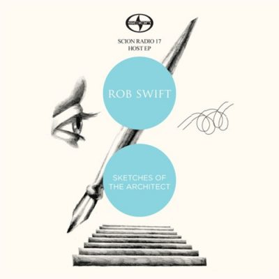 Rob Swift – Sketches Of The Architect (Scion Radio 17 Host EP) (WEB) (2010) (320 kbps)