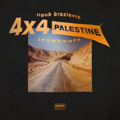 Figub Brazlevic – 4×4 Palestine Jeep Beats (WEB) (2017) (320 kbps)