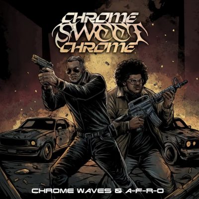 Chrome Waves & A-F-R-O – Chrome Sweet Chrome (WEB) (2026) (320 kbps)
