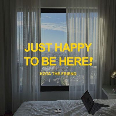 Kota The Friend – Just Happy To Be Here! (WEB) (2026) (FLAC + 320 kbps)