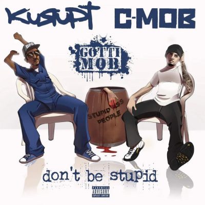 Kurupt & C-Mob – Gotti Mob: Don’t Be Stupid (Vinyl) (2022) (FLAC + 320 kbps)