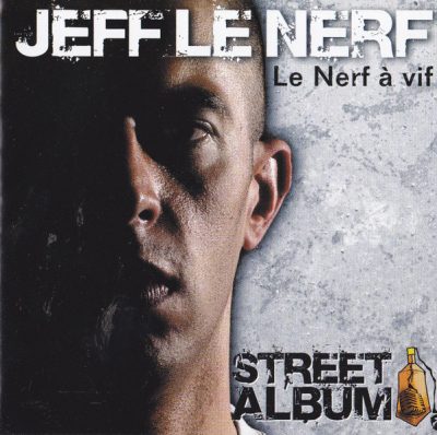 Jeff Le Nerf – Le Nerf A Vif: Street Album (CD) (2005) (FLAC + 320 kbps)