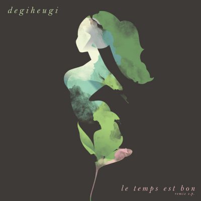 Degiheugi – Le Temps Est Bon Remix E.P. (Vinyl) (2017) (FLAC + 320 kbps)