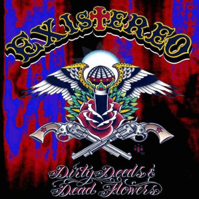 Existereo – Dirty Deeds And Dead Flowers (CD) (2003) (FLAC + 320 kbps)