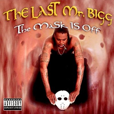 The Last Mr. Bigg – The Mask Is Off (CD) (2003) (FLAC + 320 kbps)