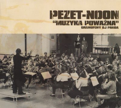 Pezet-Noon – Muzyka Poważna (Reissue CD) (2004-2010) (FLAC + 320 kbps)