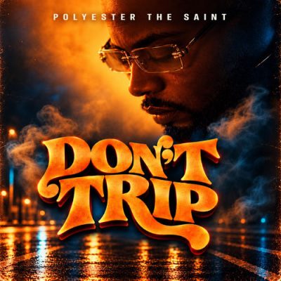 Polyester The Saint – Don’t Trip EP (WEB) (2026) (320 kbps)